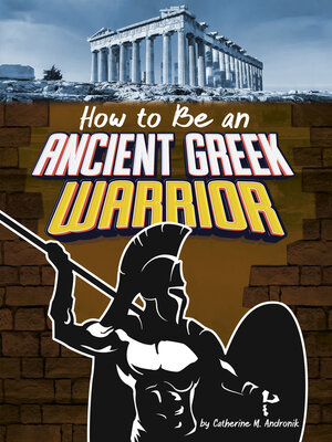 cover image of How to Be an Ancient Greek Warrior